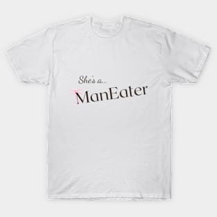 she's a maneater T-Shirt